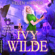 Meurtres, magie et télé-réalité: Ivy Wilde, T2