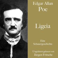 Edgar Allan Poe: Ligeia: Eine Schauergeschichte. Ungekürzt gelesen.