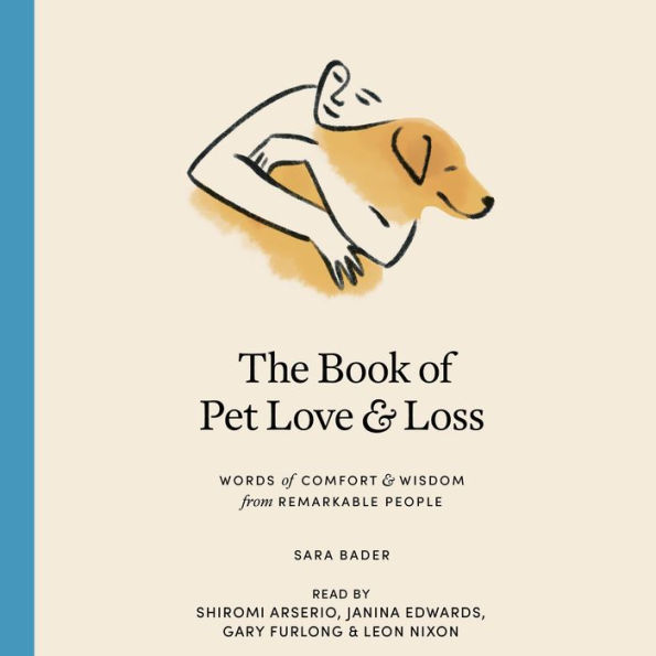 The Book of Pet Love and Loss: Words of Comfort and Wisdom from Remarkable People