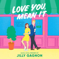 Love You, Mean It: A Novel