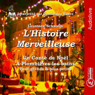 L'histoire merveilleuse: Un conte de Noël à Plombières-les-Bains