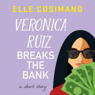 Veronica Ruiz Breaks the Bank: A Short Story
