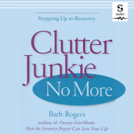 Clutter Junkie No More: Stepping Up to Recovery