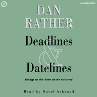 Deadlines and Datelines: Essays at the Turn of the Century