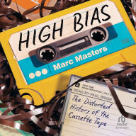 High Bias: The Distorted History of the Cassette Tape