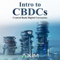 Intro to CBDCs: Central Bank Digital Currencies