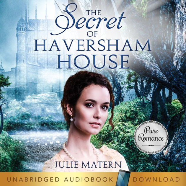 The Secret of Haversham House: A Historical Regency Romance by Julie ...