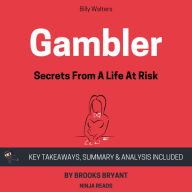 Summary: Gambler: Secrets from a Life at Risk by Billy Walters: Key Takeaways, Summary & Analysis