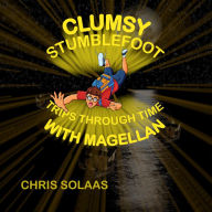 Clumsy Stumblefoot Trips Through Time With Magellan