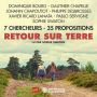 Retour sur Terre: 7 Chercheurs - 35 Propositions