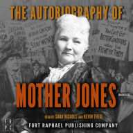 Autobiography of Mother Jones, The - Unabridged