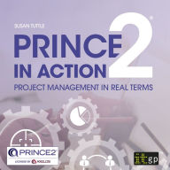 PRINCE2 in Action: Project management in real terms