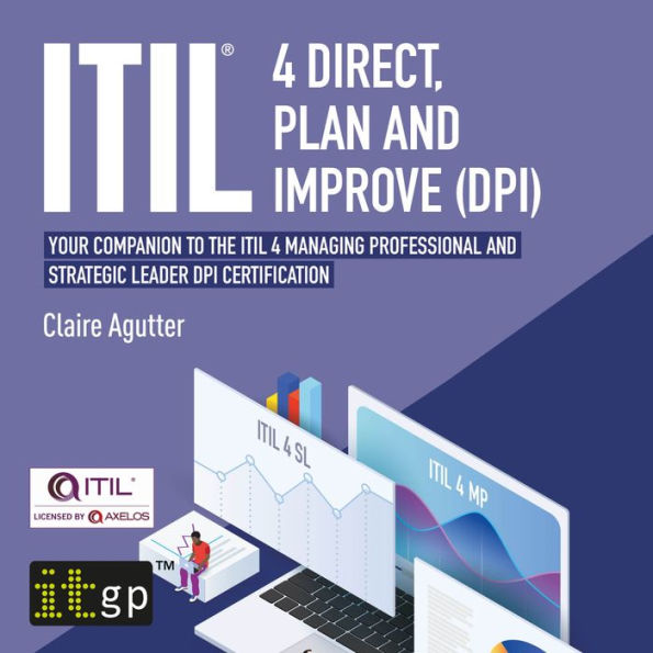 ITIL® 4 Direct, Plan and Improve (DPI): Your companion to the ITIL 4 Managing Professional and Strategic Leader DPI certification