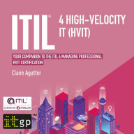 ITIL® 4 High-velocity IT (HVIT): Your companion to the ITIL 4 Managing Professional HVIT certification