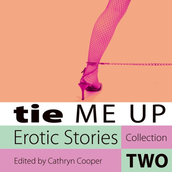 Tie Me Up: Erotic Stories Collection Two