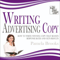 Writing Advertising Copy: How to Write Winning Copy that Boosts Response Rates and Gets Results