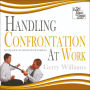 Handling Confrontation at Work: Psychological SelfDefense for the Workplace