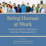 Being Human at Work: Bringing Somatic Intelligence Into Your Professional Life