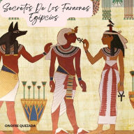 Secretos De Los Faraones Egipcios