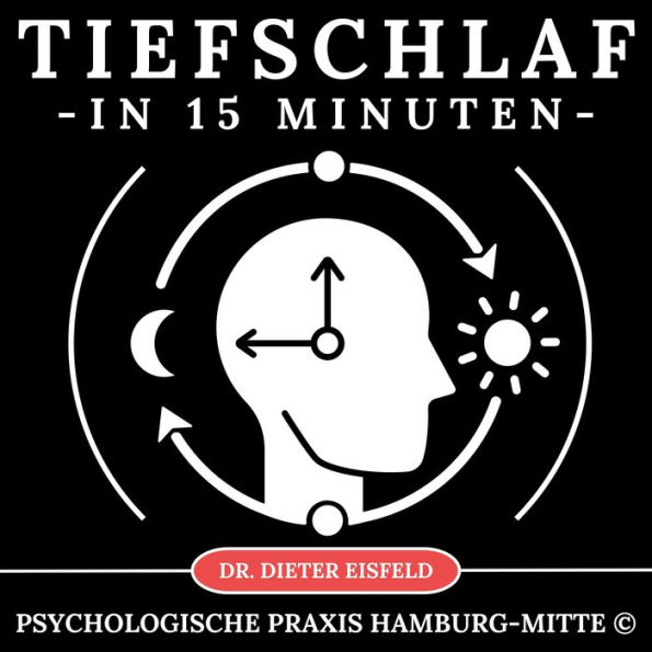 Tiefschlaf in 15 Minuten: Ohne Grübeln schnell, sicher und tief einschlafen!