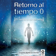 Retorno a tiempo 0: El humano conectado (Abridged)