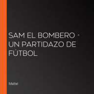 Sam el Bombero - Un partidazo de fútbol