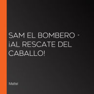 Sam el Bombero - ¡Al rescate del caballo!