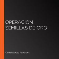 Operación semillas de oro