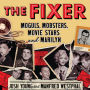 The Fixer: Moguls, Mobsters, Movie Stars, and Marilyn