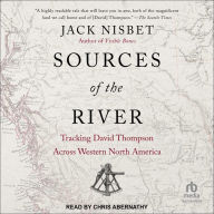 Sources of the River: Tracking David Thompson Across Western North America