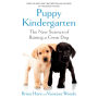 Puppy Kindergarten: The New Science of Raising a Great Dog