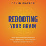 Rebooting Your Brain: Using Motivational Intelligence to Adjust Your Mindset, Reach Your Goals, and Realize Unlimited Success