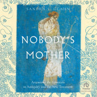 Nobody's Mother: Artemis of the Ephesians in Antiquity and the New Testament