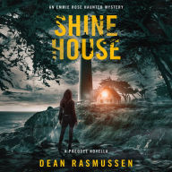 Shine House: An Emmie Rose Haunted Mystery Book 0: A Prequel Novella