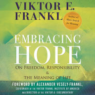 Embracing Hope: On Freedom, Responsibility & the Meaning of Life