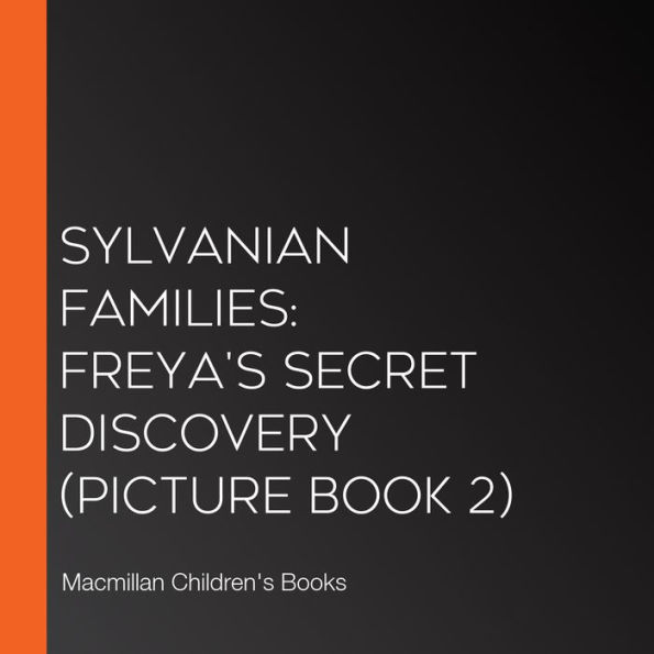 Sylvanian Families: Freya's Secret Discovery (Picture Book 2)