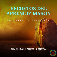 SECRETOS DEL APRENDIZ MASON: COLUMNAS DE SABIDURÍA