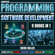 Computer Programming And Software Development: 9 Books In 1: Coding With C#, Python, JavaScript, React, Angular And Typescript