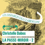 La Passe-Miroir (Livre 2) - Les Disparus du Clairdelune