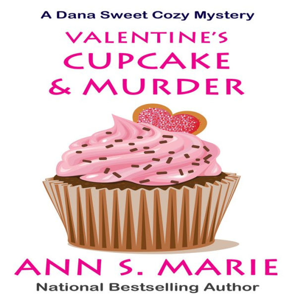 Valentine's Cupcake and Murder (A Dana Sweet Cozy Mystery Book 6)