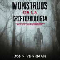 Monstruos de la Criptozoología: Una colección de criaturas misteriosas que aún no logramos comprender