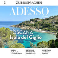 Italienisch lernen Audio - Die Insel Giglio: Adesso Audio 10/23 -*Toscana, Isola del Giglio