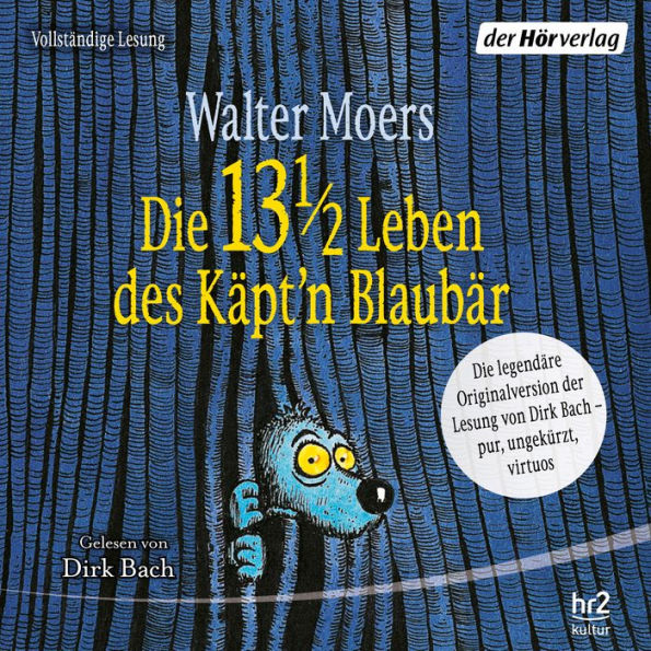 Die 13 1/2 Leben des Käpt'n Blaubär - das Original: Die legendäre Originalversion der Lesung von Dirk Bach - pur, ungekürzt, virtuos -