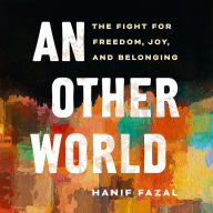 An Other World: The Fight for Freedom, Joy, and Belonging