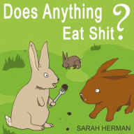 Does Anything Eat Shit?: And 101 Other Crap Questions and Answers