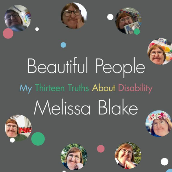 Beautiful People: My Thirteen Truths About Disability