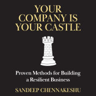 Your Company Is Your Castle: Proven Methods for Building a Resilient Business