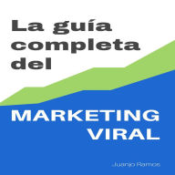 La guía completa del Marketing Viral