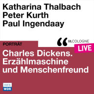 Charles Dickens. Erzählmaschine und Menschenfreund - lit.COLOGNE live (Ungekürzt)