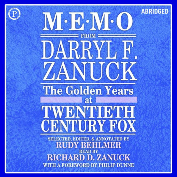 Memo from Darryl F. Zanuck: The Golden Years at Twentieth Century-Fox (Abridged)